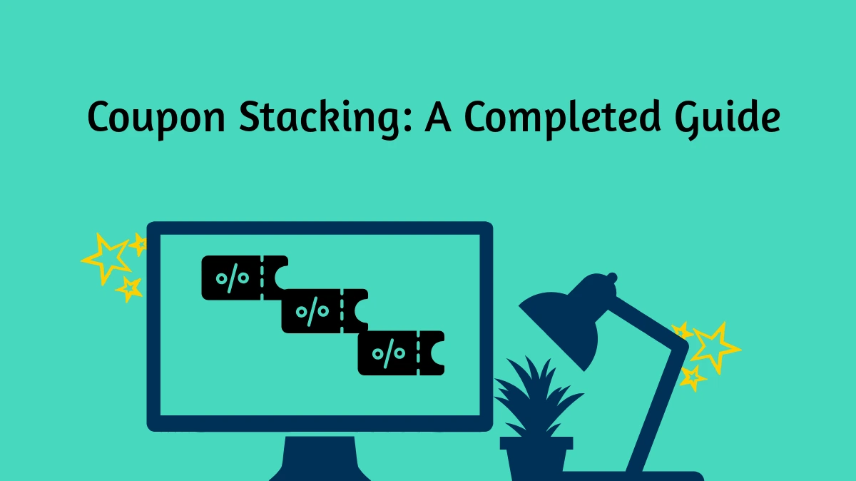Coupon Stacking: A Complete Guide